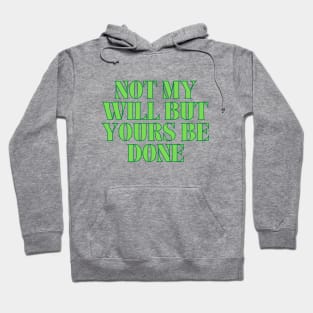 Not My Will But Yours Be Done Hoodie